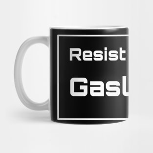 resist the gaslight Mug